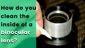 How do you clean the inside of a binocular lens